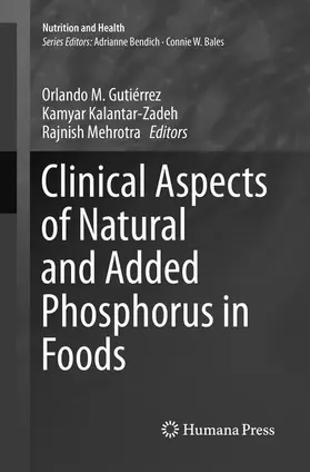 Gutiérrez / Mehrotra / Kalantar-Zadeh |  Clinical Aspects of Natural and Added Phosphorus in Foods | Buch |  Sack Fachmedien