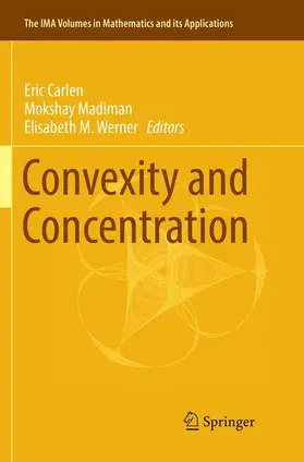 Carlen / Werner / Madiman |  Convexity and Concentration | Buch |  Sack Fachmedien