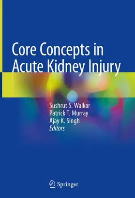 Waikar / Singh / Murray |  Core Concepts in Acute Kidney Injury | Buch |  Sack Fachmedien