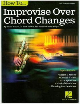 Wallace / Newton / Johnson |  How to Improvise Over Chord Changes | Buch |  Sack Fachmedien
