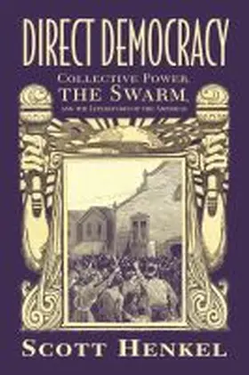 Henkel |  Direct Democracy: Collective Power, the Swarm, and the Literatures of the Americas | Buch |  Sack Fachmedien