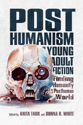 Tarr / White |  Posthumanism in Young Adult Fiction | eBook | Sack Fachmedien