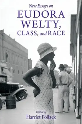 Pollack |  New Essays on Eudora Welty, Class, and Race | eBook | Sack Fachmedien