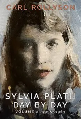 Rollyson |  Sylvia Plath Day by Day, Volume 2 | eBook | Sack Fachmedien