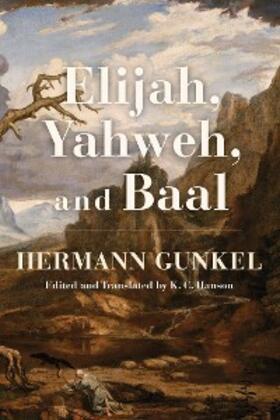 Gunkel |  Elijah, Yahweh, and Baal | eBook | Sack Fachmedien