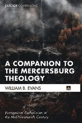 Evans |  A Companion to the Mercersburg Theology | eBook | Sack Fachmedien