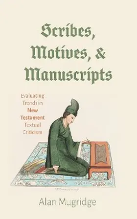 Mugridge |  Scribes, Motives, and Manuscripts | eBook | Sack Fachmedien