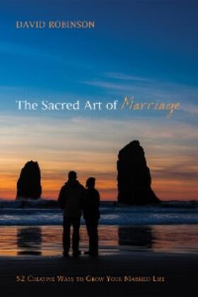 Robinson |  The Sacred Art of Marriage | eBook | Sack Fachmedien