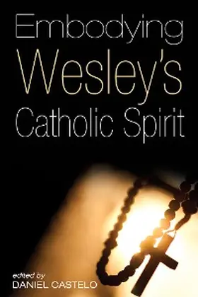 Castelo |  Embodying Wesley's Catholic Spirit | eBook | Sack Fachmedien