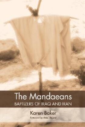 Baker |  The Mandaeans-Baptizers of Iraq and Iran | eBook | Sack Fachmedien