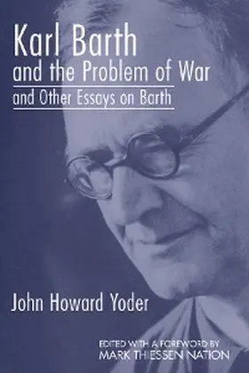 Yoder / Nation |  Karl Barth and the Problem of War, and Other Essays on Barth | eBook | Sack Fachmedien