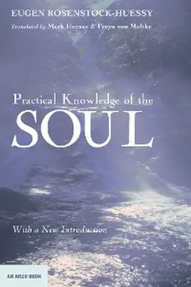 Rosenstock-Huessy |  Practical Knowledge of the Soul | eBook | Sack Fachmedien