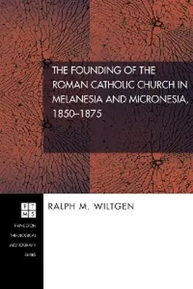 Wiltgen |  The Founding of the Roman Catholic Church in Melanesia and Micronesia, 1850-1875 | eBook | Sack Fachmedien