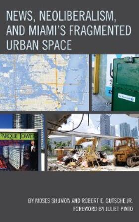 Shumow / Gutsche Jr. |  News, Neoliberalism, and Miami's Fragmented Urban Space | eBook | Sack Fachmedien