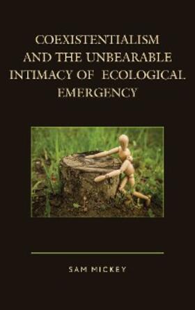 Mickey |  Coexistentialism and the Unbearable Intimacy of Ecological Emergency | eBook | Sack Fachmedien