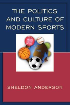Anderson |  The Politics and Culture of Modern Sports | eBook | Sack Fachmedien