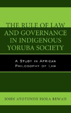 Bewaji |  The Rule of Law and Governance in Indigenous Yoruba Society | eBook | Sack Fachmedien