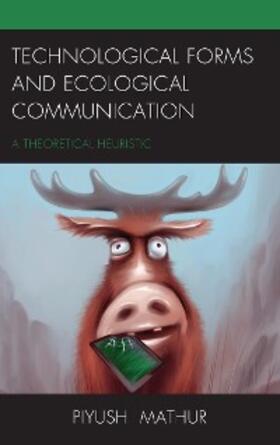 Mathur |  Technological Forms and Ecological Communication | eBook | Sack Fachmedien