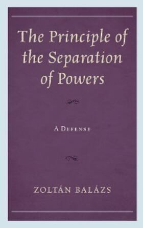 Balázs |  The Principle of the Separation of Powers | eBook | Sack Fachmedien