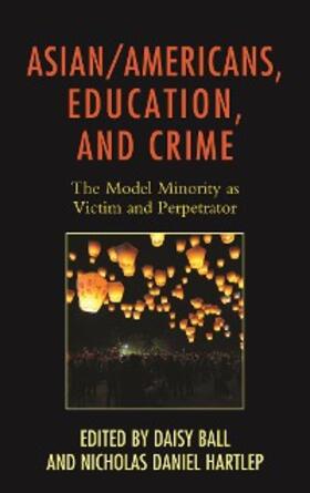 Ball / Hartlep |  Asian/Americans, Education, and Crime | eBook | Sack Fachmedien