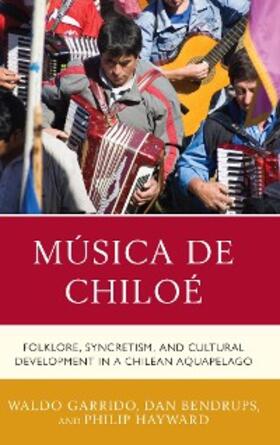 Garrido / Bendrups / Hayward |  Música de Chiloé | eBook | Sack Fachmedien