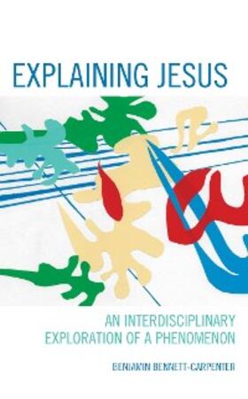 Bennett-Carpenter |  Explaining Jesus | eBook | Sack Fachmedien