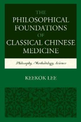 Lee |  The Philosophical Foundations of Classical Chinese Medicine | eBook | Sack Fachmedien
