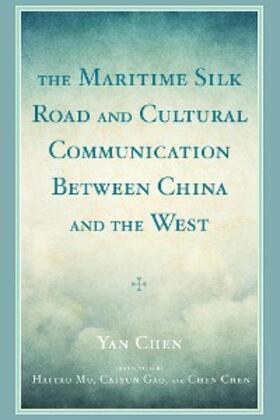 Chen |  The Maritime Silk Road and Cultural Communication between China and the West | eBook | Sack Fachmedien
