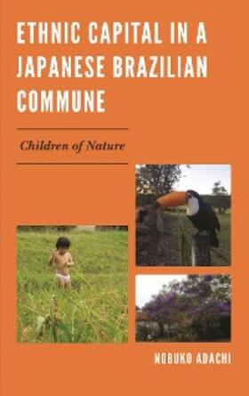 Adachi |  Ethnic Capital in a Japanese Brazilian Commune | eBook | Sack Fachmedien