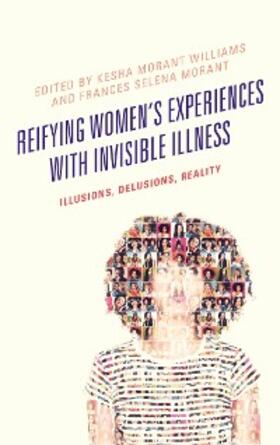 Williams / Morant |  Reifying Women's Experiences with Invisible Illness | eBook | Sack Fachmedien