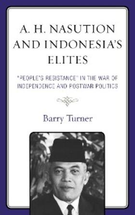 Turner |  A. H. Nasution and Indonesia's Elites | eBook | Sack Fachmedien