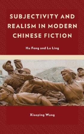 Wang |  Subjectivity and Realism in Modern Chinese Fiction | eBook | Sack Fachmedien
