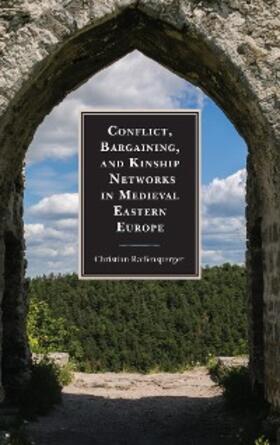 Raffensperger |  Conflict, Bargaining, and Kinship Networks in Medieval Eastern Europe | eBook | Sack Fachmedien