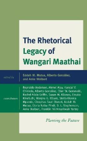 Mutua / González / Wolbert |  The Rhetorical Legacy of Wangari Maathai | eBook | Sack Fachmedien
