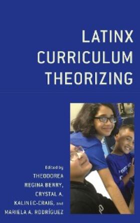 Berry / Rodríguez / Craig |  Latinx Curriculum Theorizing | eBook | Sack Fachmedien