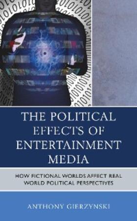 Gierzynski |  The Political Effects of Entertainment Media | eBook | Sack Fachmedien