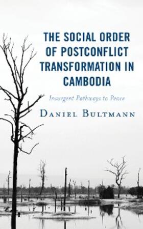 Bultmann |  The Social Order of Postconflict Transformation in Cambodia | eBook | Sack Fachmedien