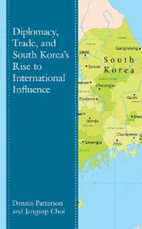 Patterson / Choi |  Diplomacy, Trade, and South Korea's Rise to International Influence | eBook | Sack Fachmedien