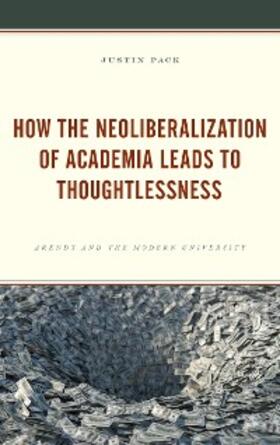 Pack |  How the Neoliberalization of Academia Leads to Thoughtlessness | eBook | Sack Fachmedien