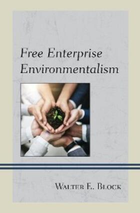 Block |  Free Enterprise Environmentalism | eBook | Sack Fachmedien