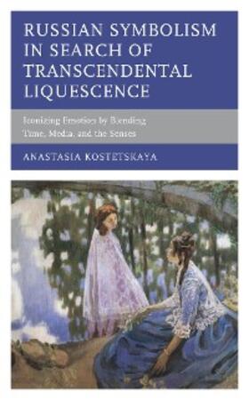 Kostetskaya |  Russian Symbolism in Search of Transcendental Liquescence | eBook | Sack Fachmedien