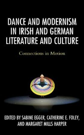 Egger / Foley / Harper |  Dance and Modernism in Irish and German Literature and Culture | eBook | Sack Fachmedien