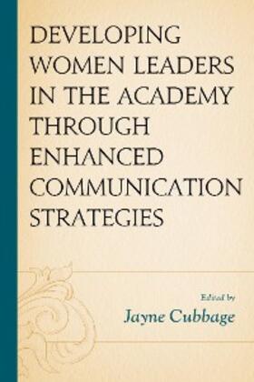 Cubbage |  Developing Women Leaders in the Academy through Enhanced Communication Strategies | eBook | Sack Fachmedien
