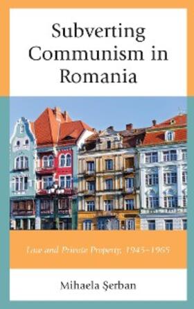 Serban |  Subverting Communism in Romania | eBook | Sack Fachmedien
