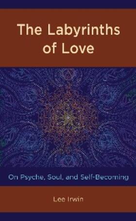 Irwin |  The Labyrinths of Love | eBook | Sack Fachmedien