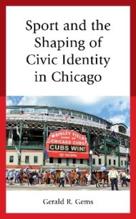 Gems |  Sport and the Shaping of Civic Identity in Chicago | eBook | Sack Fachmedien