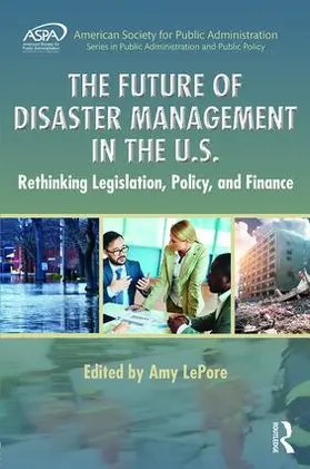 LePore |  The Future of Disaster Management in the U.S. | Buch |  Sack Fachmedien