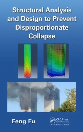 Fu |  Structural Analysis and Design to Prevent Disproportionate Collapse | Buch |  Sack Fachmedien