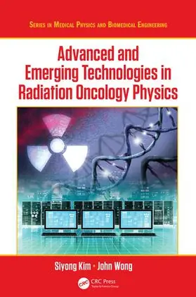 Kim / Wong |  Advanced and Emerging Technologies in Radiation Oncology Physics | Buch |  Sack Fachmedien