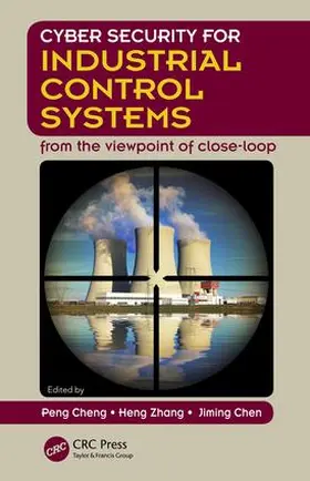 Cheng / Zhang / Chen | Cyber Security for Industrial Control Systems | Buch | 978-1-4987-3473-8 | sack.de